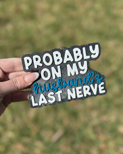 Husbands last nerve Car Freshener