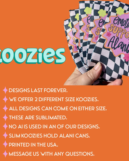 Emotional support alani can koozies