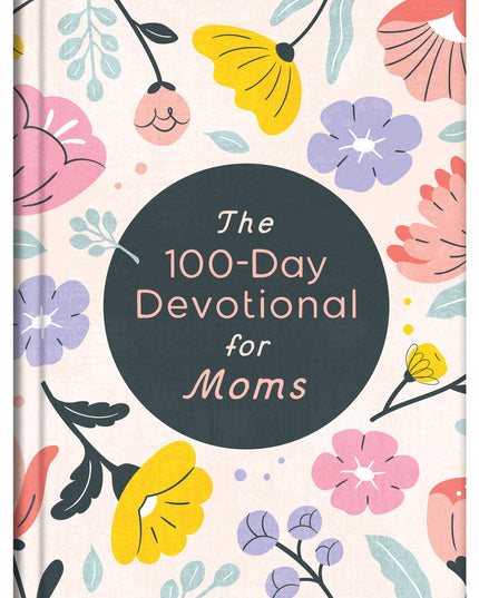The 100-Day Devotional for Moms