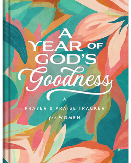 A Year of God's Goodness:A Prayer & Praise Tracker for Women