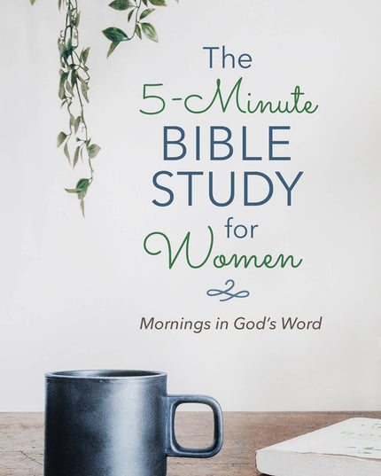 The 5-Minute Bible Study for Women: Mornings in God's Word