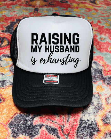 Raising my Husband is exhausting trucker hat