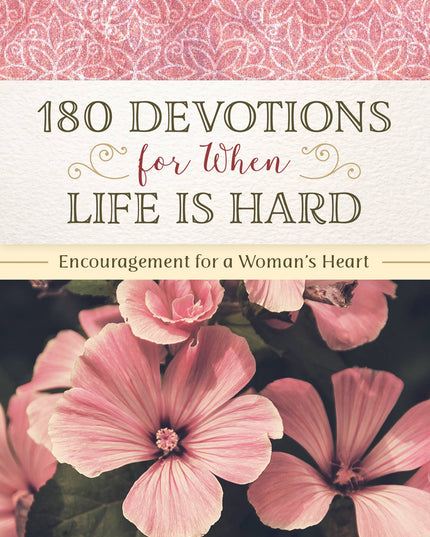 180 Devotions for When Life Is Hard