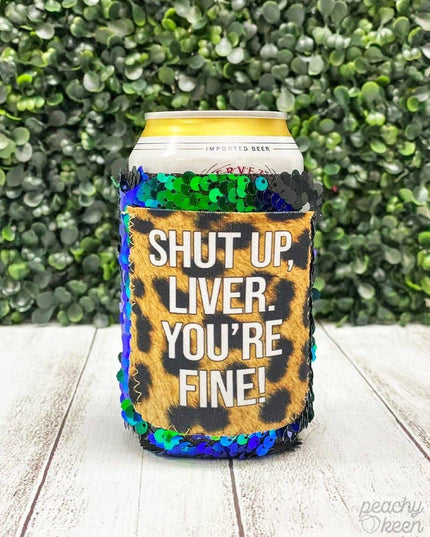 Shut up, Liver. You're Fine Sequin Shifting Can Cooler
