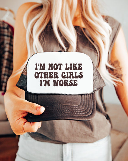 I'm Not Like Other Girls I'm Worse TRUCKER CAP BWNWHT